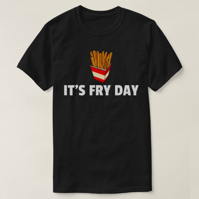 Camiseta É Fry Day French Fries Etra Hot Fry (Frente do Design)