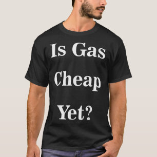 Camiseta É Gás Barato Ainda_ Engraçado Anti-Trump Sarcástic