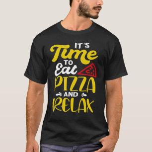 Camiseta É hora de comer pizza e relaxar