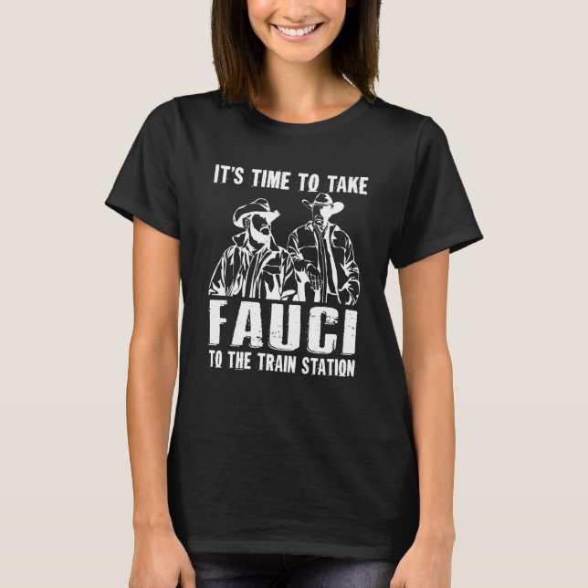 Camiseta É Hora De Levar Fauci Ao Comboio Da Estação De Com (Frente)