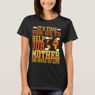 Camiseta É Hora De Nós Ajudarmos Nossa Mãe Ela Nos Dá Vi
