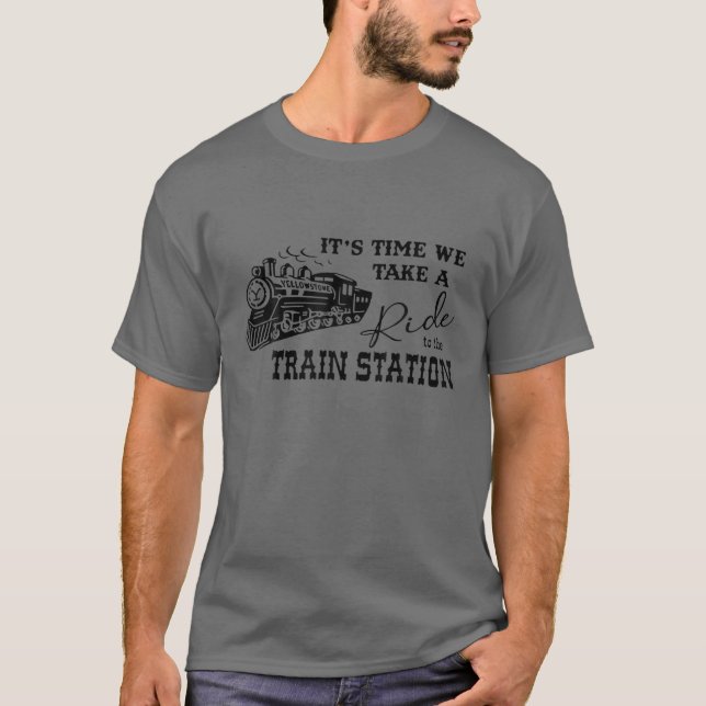 Camiseta É hora de o levarmos para a Rua do trem. (Frente)
