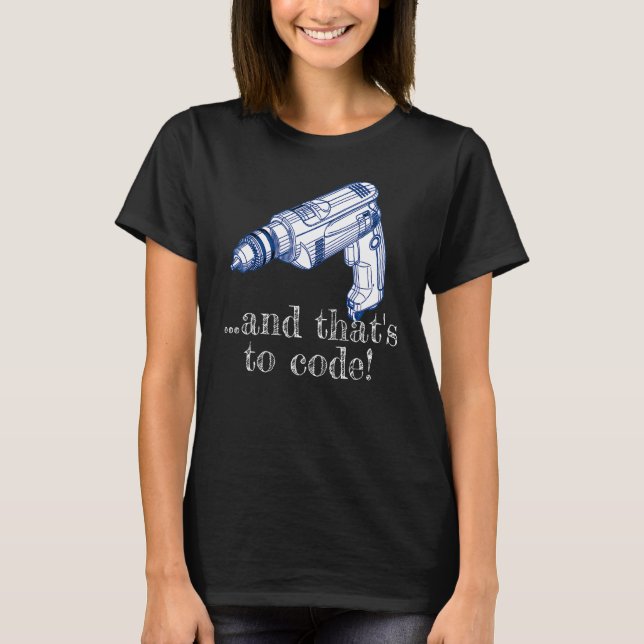 Camiseta E isso é para o driver de Drill de Código sem fio (Frente)