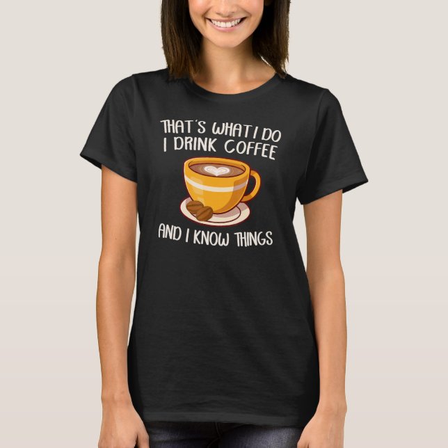 Camiseta É isso que eu bebo café e sei coisas (Frente)