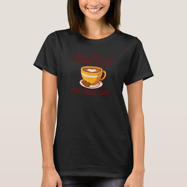 Camiseta É isso que eu bebo café e sei coisas (Frente)