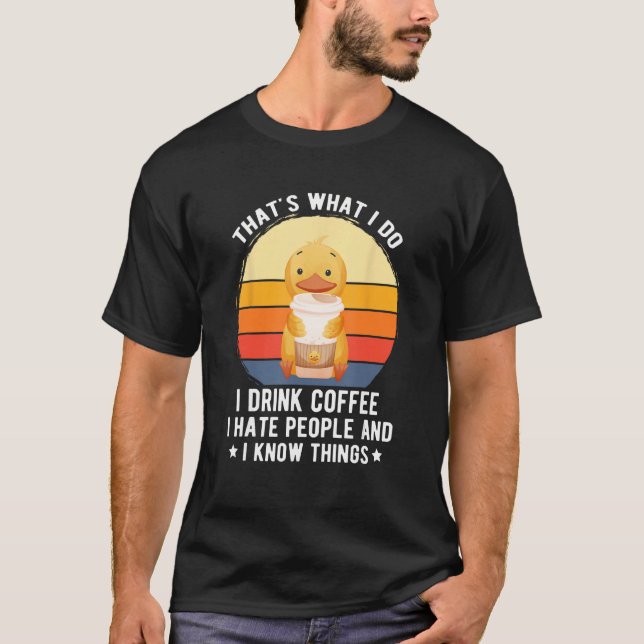 Camiseta É Isso Que Eu Bebo Pessoas De Ódio De Café Sabem (Frente)