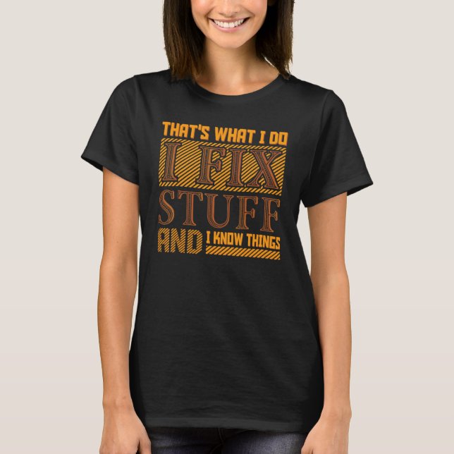 Camiseta É isso que eu faço, conserto coisas e sei das cois (Frente)