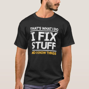 Camiseta É Isso Que Eu Faço Eu Conserto Coisas E Eu Sei Coi