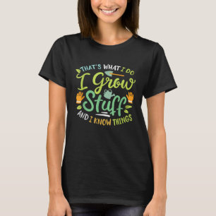 Camiseta É isso que eu faço, eu cultivo coisas e sei das co