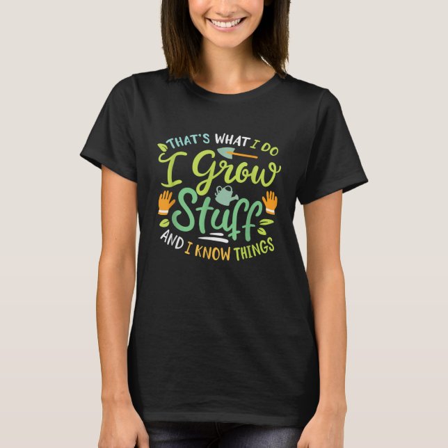 Camiseta É isso que eu faço, eu cultivo coisas e sei das co (Frente)