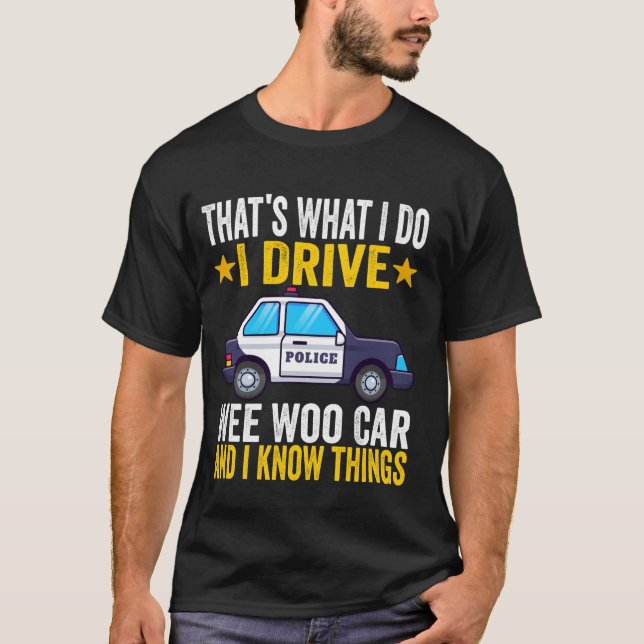 Camiseta É isso que eu faço, eu dirijo uma polícia engraçad (Frente)