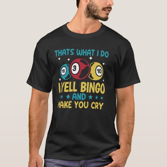 Camiseta É isso que eu faço, eu grito Bingo e te faço chora (Frente)