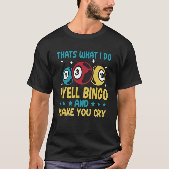 Camiseta É isso que eu faço, eu grito Bingo e te faço chora (Frente)