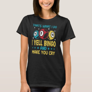 Camiseta É isso que eu faço, eu grito Bingo e te faço chora