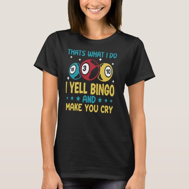 Camiseta É isso que eu faço, eu grito Bingo e te faço chora (Frente)