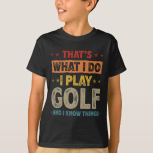 Camiseta É isso que eu faço eu jogo golfe golfer engraçado