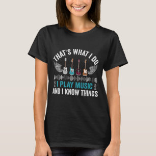 Camiseta É isso que eu faço, eu toco música e sei coisas