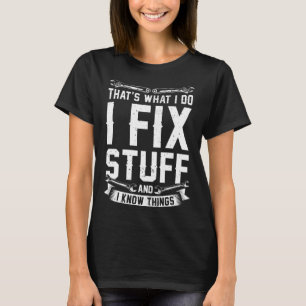 Camiseta É isso que eu faço para consertar coisas e sei coi