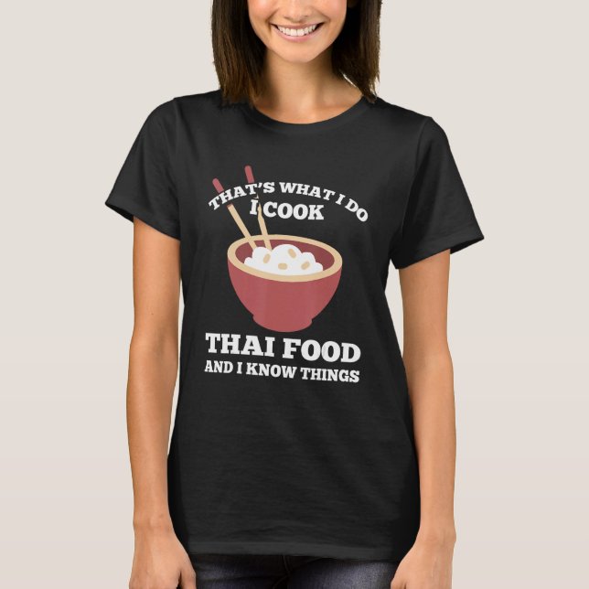 Camiseta É isso que eu faço para cozinhar Comida tailandesa (Frente)