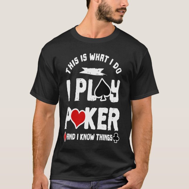 Camiseta É isso que eu faço para jogar jogos de pôquer (Frente)