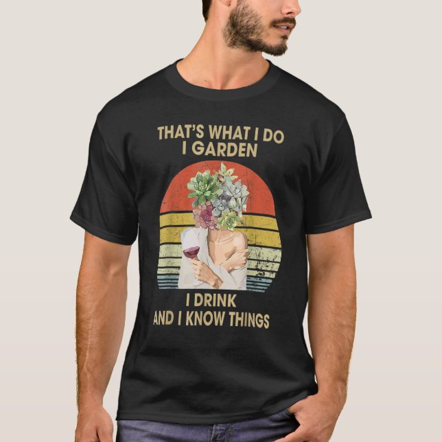 Camiseta É isso que eu garden eu bebo e sei coisas divertid (Frente)