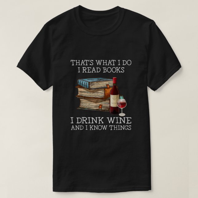 Camiseta É isso que eu leio livros, bebo vinho e eu sei (Frente do Design)