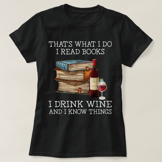Camiseta É isso que eu leio livros, bebo vinho e eu sei (Frente do Design)