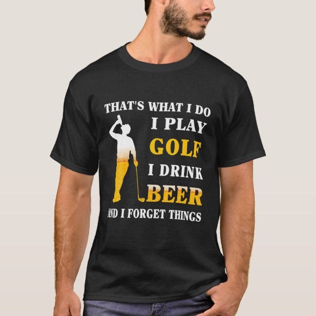 Camiseta É isso que eu toco golfe eu bebo cerveja e eu forg (Frente)