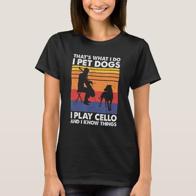 Camiseta É isso que faço, pego cães que toco Cello e sei (Frente)