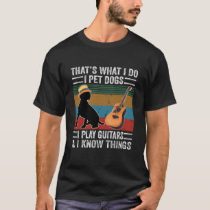 Camiseta É isso que faço, pego cães que toco guitarras e eu