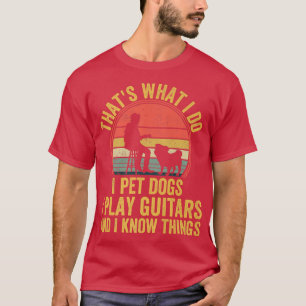 Camiseta É isso que faço, pego cães que toco guitarras e eu