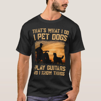 Camiseta É isso que faço, pego cães que toco guitarras e eu