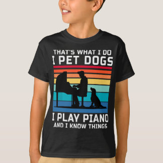 Camiseta É isso que faço, pego cães que toco piano e sei