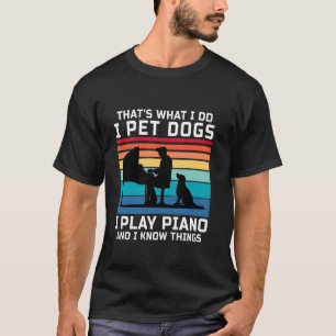 Camiseta É isso que faço, pinto cães, toco piano e sei