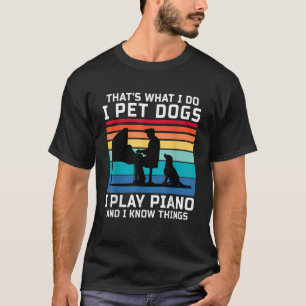 Camiseta É isso que faço, pinto cães, toco piano e sei