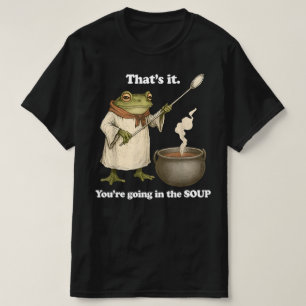 Camiseta É Isso, Você Vai Para a Sopa