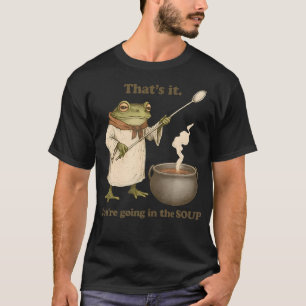 Camiseta É Isso, Você Vai Para A Sopa Funny Weirdcore