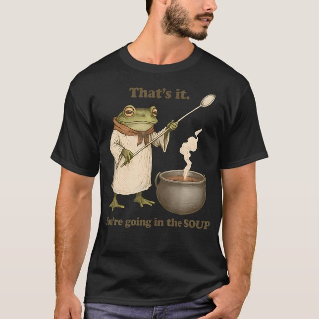Camiseta É Isso, Você Vai Para A Sopa Funny Weirdcore (Frente)