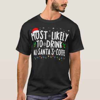 Camiseta É Mais Provável Beber Todos Os Papais noeis De Caf