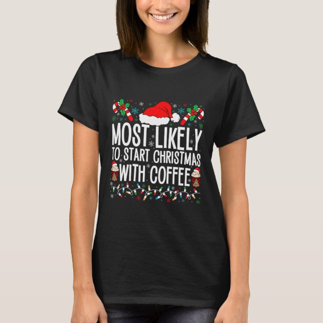 Camiseta É Mais Provável Começar O Natal Com Café Engraçado (Frente)