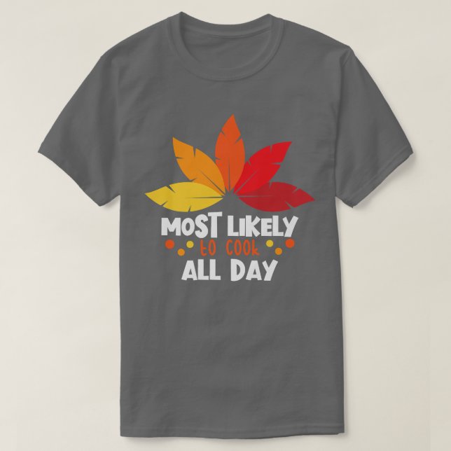 Camiseta É Mais Provável Cozinhar O Dia Inteiro Com Obrigad (Frente do Design)