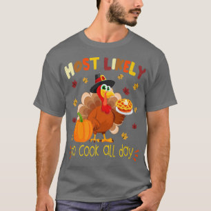 Camiseta É Mais Provável Cozinhar O Dia Todo Engraçado, Gra