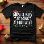 Camiseta É mais provável que BEBA TODO O NATAL DE VINHO<br><div class="desc">Engraçado Adulto Correspondendo Camisetas Familiares. Vista no Natal, Festa de Natal, ou dê como presentes. Unisex Tshirt. Camisetas de alta qualidade vêm na sua escolha de várias afirmações do tipo "Mais Provável". A família de Natal vestida A - mais propensa a decorar no Natal em outubro B - mais propensa...</div>