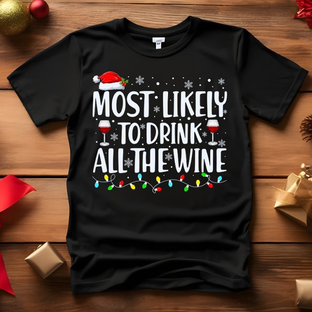 Camiseta É mais provável que BEBA TODO O NATAL DE VINHO (wine lover funny gift MOST LIKELY TO DRINK ALL THE WINE CHRISTMAS MATCHING T-SHIRT)