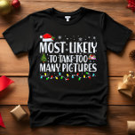 Camiseta É mais provável que tome demasiadas fotos no NATAL<br><div class="desc">Engraçado Adulto Correspondendo Camisetas Familiares. Vista no Natal, Festa de Natal, ou dê como presentes. Unisex Tshirt. Camisetas de alta qualidade vêm na sua escolha de várias afirmações do tipo "Mais Provável". A família de Natal vestida A - mais propensa a decorar no Natal em outubro B - mais propensa...</div>