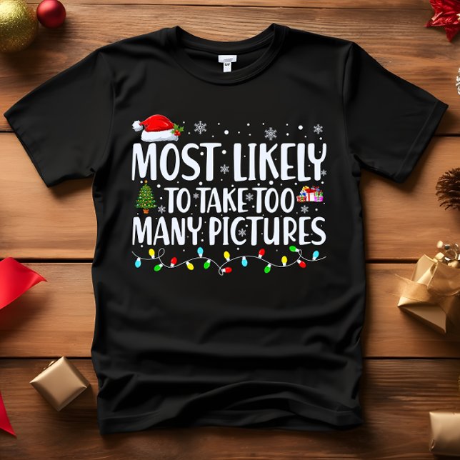 Camiseta É mais provável que tome demasiadas fotos no NATAL (PERFECT FUNNY GIFT FOR INFLUENCERS OR TIKTOKERS. MOST LIKELY TO TAKE TOO MANY PICTURES CHRISTMAS FUN)