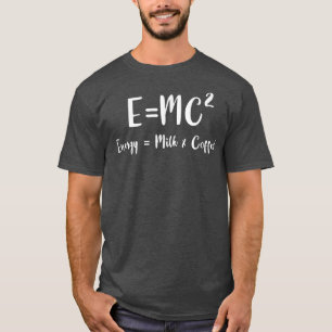 Camiseta E=MC2 Energia = MilkCoffee 2 Funny Coffee Physics