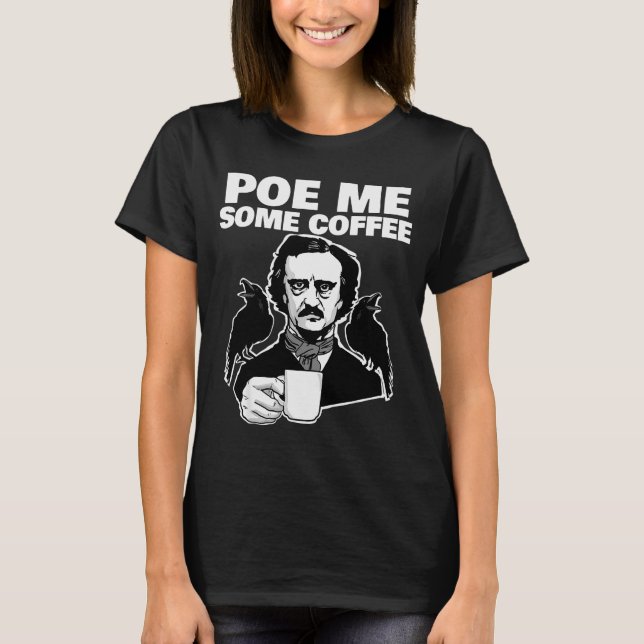 Camiseta E Me Some Coffee Funny Edgar Allan E Pun  (Frente)