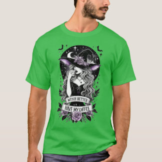 Camiseta É Melhor A Bruxa Ter O Meu Café