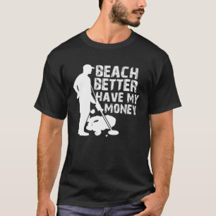 Camiseta É Melhor A Praia Ter Meu Detector De Metais